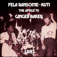 Fela with Ginger Baker Live! - Fela Kuti Ransome-Kuti and the Africa '70 with Ginger Baker