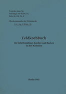 Feldkochbuch fr behelfsmiges Kochen und Backen in den Kolonien: 1941 - Neuauflage 2022