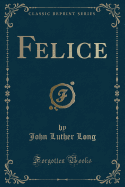 Felice (Classic Reprint)