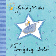 Felicity Wishes: Little Book of Everyday Wishes