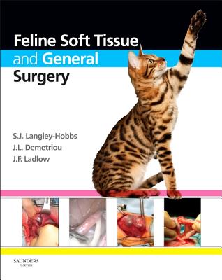 Feline Soft Tissue and General Surgery - Langley-Hobbs, S. J. (Editor)/ Demetriou, Jackie (Editor)/ Ladlow, Jane (Editor)