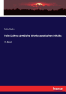 Felix Dahns s?mtliche Werke poetischen Inhalts: III. Band