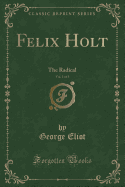 Felix Holt, Vol. 1 of 3: The Radical (Classic Reprint)