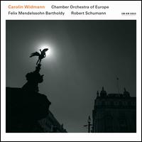 Felix Mendelssohn Bartholdy, Robert Schumann - Carolin Widmann (violin); Chamber Orchestra of Europe