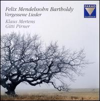 Felix Mendelssohn Bartholdy: Vergessene Lieder - Burkhard Fritz (tenor); Detlef Roth (baritone); Franz-Josef Selig (bass); Gitti Pirner (piano); Klaus Mertens (baritone);...