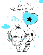 Feliz 55 Cumpleaos: Mejor Que una Tarjeta de Cumpleaos! Lindo Elefante con Globo Azul, Libro de Cumpleaos que se Puede Usar como Cuaderno o Diario.