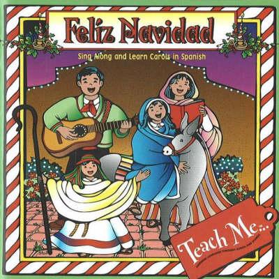 Feliz Navidad: Sing Along and Learn Carols in Spanish - Teach Me Tapes