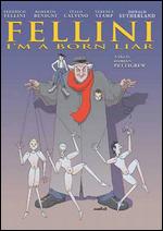 Fellini: I'm A Born Liar - Damian Pettigrew
