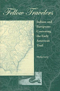 Fellow Travelers: Indians and Europeans Contesting the Early American Trail