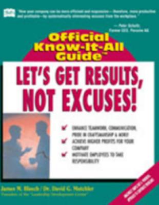 Fell's Let's Get Results, Not Excuses: Official Know-It-All Guide - Bleech, James M, and Mutchler, David, and Mutchler, David G