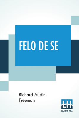 Felo De Se - Freeman, Richard Austin