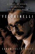 Feltrinelli: A Story of Riches, Revolution, and Violent Death