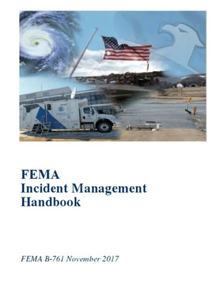 FEMA Incident Management Handbook: FEMA B-761 November 2017 - Federal Emergency Management Agency