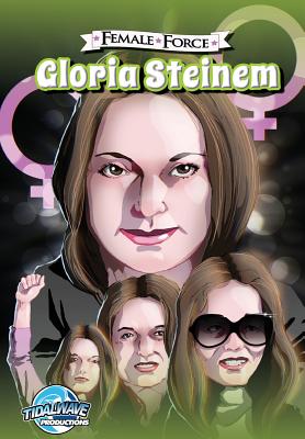Female Force: Gloria Steinem - Seymour, Melissa, and Davis, Darren G (Editor)