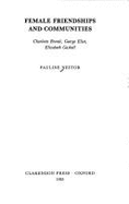 Female Friendships and Communities: Charlotte Bront, George Eliot, Elizabeth Gaskell - Nestor, Pauline (Editor)