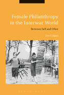 Female Philanthropy in the Interwar World: Between Self and Other