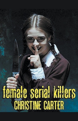 Female Serial Killers - Carter, Christine