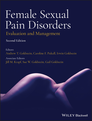 Female Sexual Pain Disorders - Goldstein, Andrew T (Editor), and Pukall, Caroline F (Editor), and Goldstein, Irwin (Editor)