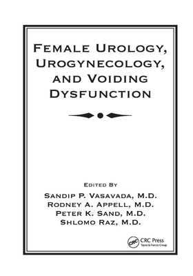 Female Urology, Urogynecology, and Voiding Dysfunction - Vasavada, Sandip P. (Editor), and Appell, Rodney (Editor), and Sand, Peter K. (Editor)