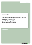 Feminisierung der Grundschule als eine (kausale) Ursache fr geschlechterspezifische Bildungsungleichheiten