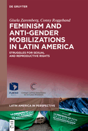 Feminism and Anti-Gender Mobilizations in Latin America: Struggles for Sexual and Reproductive Rights