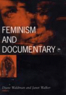 Feminism and Documentary: Volume 5 - Waldman, Diane, Professor, and Walker, Janet (Contributions by)