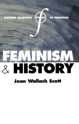 Feminism and History - Scott, Joan Wallach (Editor)