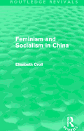 Feminism and Socialism in China (Routledge Revivals)