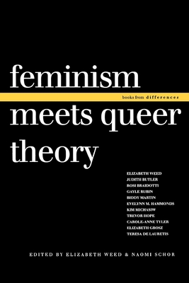 Feminism Meets Queer Theory - Schor, Naomi (Editor), and Weed, Elizabeth (Editor)
