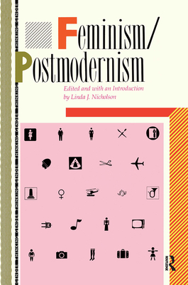 Feminism/Postmodernism - Nicholson, Linda J
