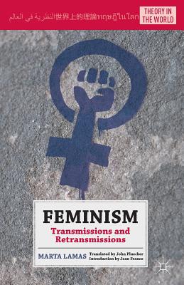 Feminism: Transmissions and Retransmissions - Lamas, M.