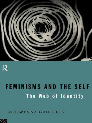 Feminisms and the Self: The Web of Identity - Griffiths, Morwenna