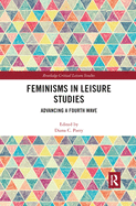 Feminisms in Leisure Studies: Advancing a Fourth Wave