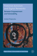 Feminist Activism and Digital Networks: Between Empowerment and Vulnerability