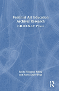 Feminist Art Education Archival Research: C.H.U.T.N.E.Y. Power