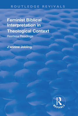 Feminist Biblical Interpretation in Theological Context: Restless Readings - Jobling, J'annine