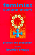 Feminist Cultural Theory: Process and Production