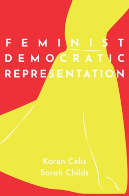 Feminist Democratic Representation - Celis, Karen, and Childs, Sarah