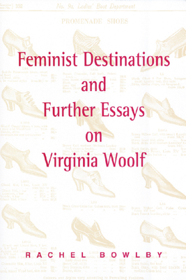 Feminist Destinations and Further Essays on Virginia Woolf - Bowlby, Rachel