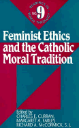 Feminist Ethics and the Catholic Moral Tradition - Curran, Charles E (Editor), and McCormick, Richard A, S.J. (Editor), and Farley, Margaret A (Editor)