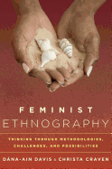 Feminist Ethnography: Thinking Through Methodologies, Challenges, and Possibilities