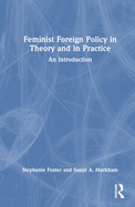 Feminist Foreign Policy in Theory and in Practice: An Introduction