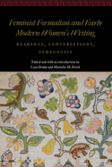 Feminist Formalism and Early Modern Women's Writing: Readings, Conversations, Pedagogies