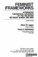 Feminist Frameworks: Alternative Theoretical Accounts of the Relations Between Women and Men - Jaggar, Alison M, and Rothenberg, Paula S (Photographer)