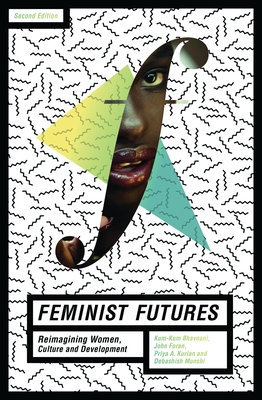 Feminist Futures: Reimagining Women, Culture and Development - Lind, Amy (Contributions by), and Simon-Kumar, Rachel (Contributions by), and Amadiume, Ifi (Contributions by)