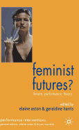 Feminist Futures?: Theatre, Performance, Theory