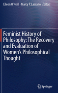 Feminist History of Philosophy: The Recovery and Evaluation of Women's Philosophical Thought