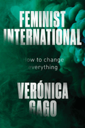 Feminist International: How to Change Everything