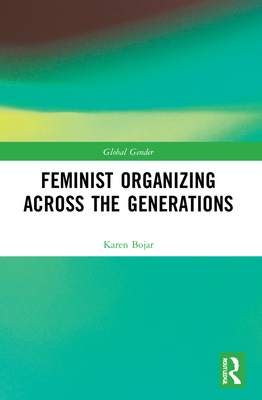 Feminist Organizing Across the Generations - Bojar, Karen