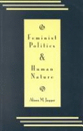 Feminist Politics and Human Nature - Jaggar, Alison M.